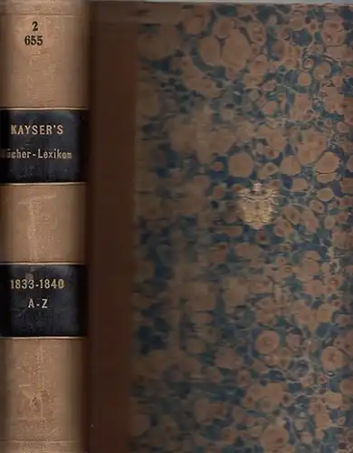 Kayser, Christian Gottlob: 1833 -1840. - Novus Index Locupletissimus Librorum Qui Inde ab anno MDCCCXXXIII usque ad annum MDCCCXL in Germania et in Terris Confinibus...