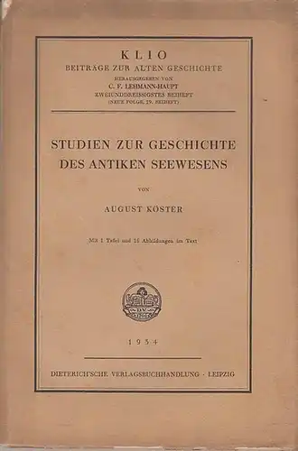 Köster, August - C.F. Lehmann-Haupt (Hrsg): Studien zur Geschichte des antiken Seewesens. ( = Klio. Beiträge zur alten Geschichte. 32. Beiheft. Neue Folge, 19. Beiheft.)