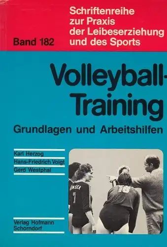 Herzog, Karl / Voigt, Hans-Friedrich / Westphal, Gerd Volleyball-Training. Grundlagen und Arbeitshilfen. Band 182, Schriftenreihe zur Praxis der Leibeserziehung und des Sports