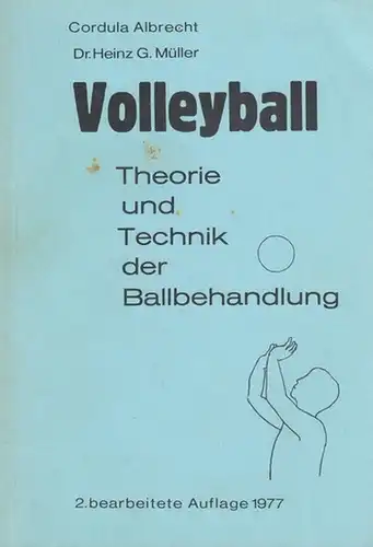 Albrecht, Cordula / Müller, Dr.Heinz G. Volleyball Theorie und Technik der Ballbehandlung. Eine programmierte Bewegungslehre zur Schulung von Anfängern