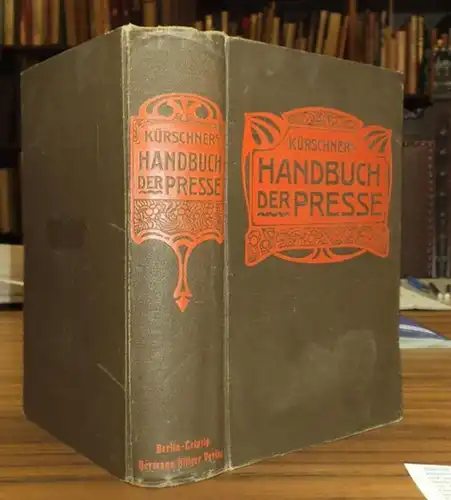 Kürschner, Joseph: Handbuch der Presse für Schriftsteller, Redaktionen, Verleger, überhaupt für Alle, die mit der Presse in Beziehung stehen.