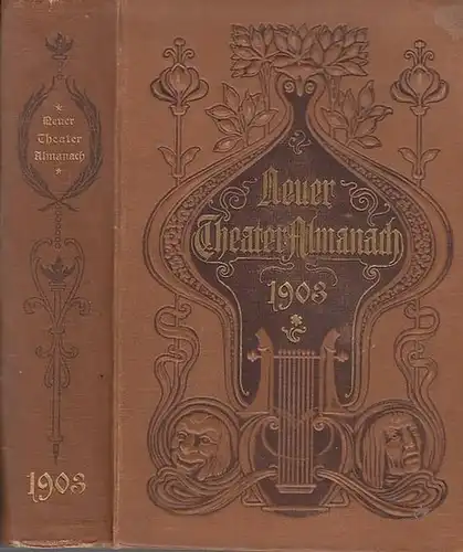 Deutsches Bühnenjahrbuch / Theateradressbuch / Theateralmanach / Bühnenalmanach. - Neuer Theater-Almanach : Theatergeschichtliches Jahr- und Adressen-Buch (begründet 1889). 1903 / Vierzehnter (14.) Jahrgang. Hrsg. Genossenschaft...