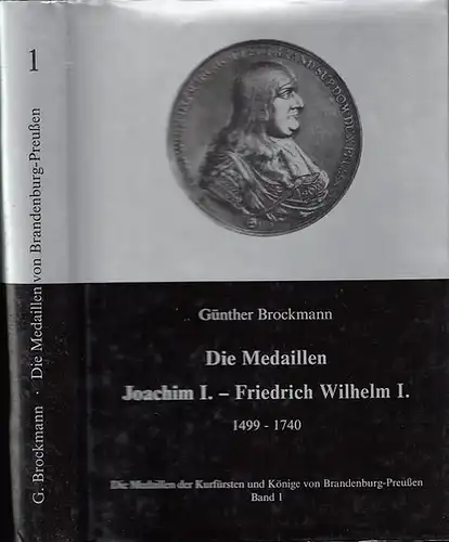 Brockmann, Günther: Die Medaillen Joachim I. - Friedrich Wilhelm I. 1499 - 1740 (= Die Medaillen der Kurfürsten und Könige von Brandenburg - Preußen. Band I ).