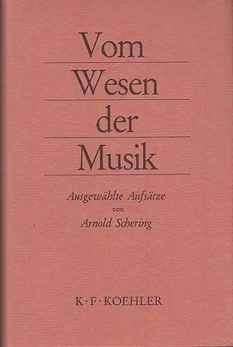 Schering, Arnold (Hrsg. und eingeleitet von Karl Michael Komma): Vom Wesen der Musik. Ausgewählte Aufsätze: Musik und Gesellschaft / Künstler, kenner und Liebhaber der Musik...
