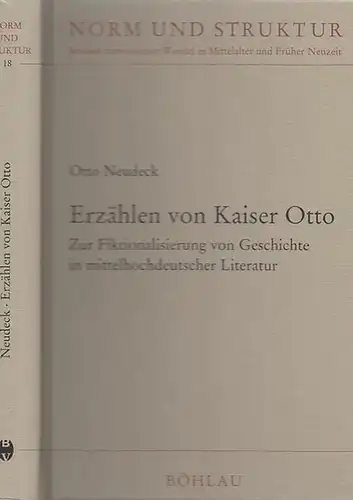 Neudeck, Otto / In Verbindung mit Gerd Althoff, Heinz Durchhardt,Peter Landau, Klaus Schreiner , Winfried Schulze. / Hrsg. Von Gert Melville. Bd.18. Erzählen von Kaiser...
