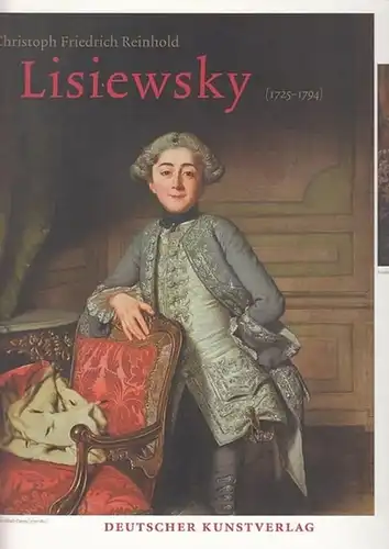 Lisiewsky, Christoph Friedrich Reinhold: Christoph Friedrich Reinhold Lisiewsky (1725 - 1794). Herausgegeben von der Kulturstiftung Dessau Wörlitz. Buch zur Ausstellung.