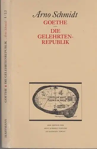 Schmidt, Arno: Goethe - Die Gelehrten-Republik (= Bargfelder Ausgabe, Werkgruppe I, Romane, Erzählungen, Gedichte, Juvenilia. Studienausgabe Band 2/2.