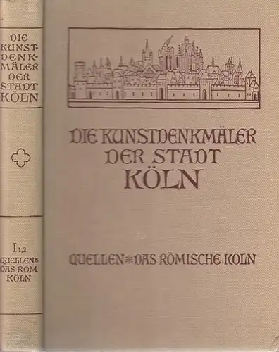 Köln.- Paul Clemen, Otto von Falke, Eduard Firmenich-Richartz u.a. (Hrsg.) - Johannes Krudewig, Joseph Klinkenberg (Bearb.): Die Kunstdenkmale der Stadt Köln. Erster (1.) Band, I...