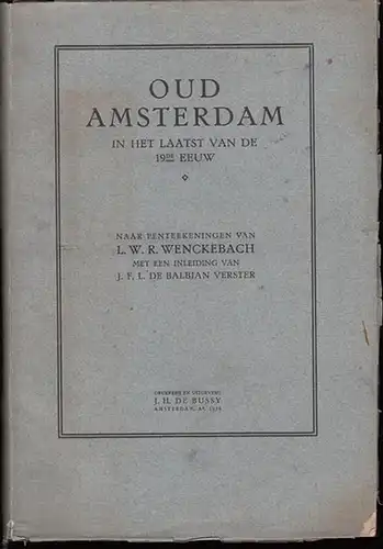 Amsterdam. - L. W. R. Wenckebach (penteekeningen) / J. F. L. de Balbian Verster (inleiding): Oud Amsterdam in het laatst van de 19de eeuw.