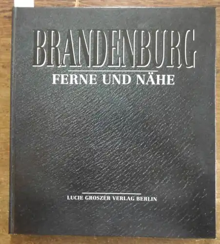 Brandenburg. - Fotos: Thomas Bach / Text: Marcus Schütz. Dramaturgie Christian Schütz. Brandenburg. Ferne und Nähe.