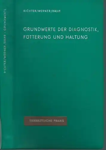 Richter, Wolfgang / Eberhard Werner / Heinz Bähr: Grundwerte der Diagnostik, Fütterung und Haltung. (= Tierärztliche Praxis).