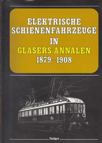 Repetzki, K. R.: Elektrische Schienenfahrzeuge in Glasers Annalen 1879 - 1908. Pionierzeit und Weltrekord. Eine internationale Übersicht aus der Feder bedeutender Eisenbahntechniker.