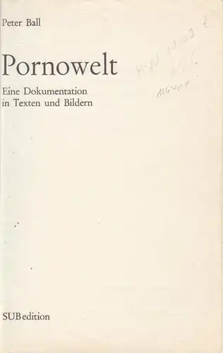 Ball, Peter: Pornowelt : Eine Dokumentation in Texten und Bildern.