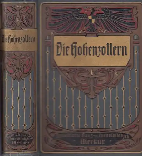 Frobenius, Herman: Die Hohenzollern - Geschichte Brandenburg-Preußens und des Deutschen Reiches unter den Hohenzollern. Mit vielen Original-Illustrationen und Kunstbeilagen.