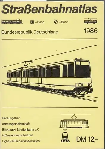 Arbeitsgemeinschaft Blickpunkt Straßenbahn e.V. (Hrsg.): Straßenbahnatlas. 1986. U - Bahn. S - Bahn. Bundesrepublik Deutschland.
