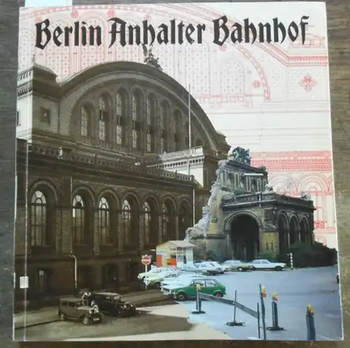 Berlin Anhalter Bahnhof.- Maier, Helmut: Berlin Anhalter Bahnhof.