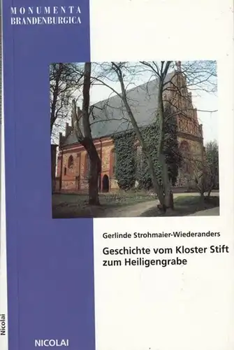 Strohmaier-Wiederanders, Gerlinde: Geschichte vom Kloster Stift zum Heiligengrabe. Monumenta Brandenburgica.