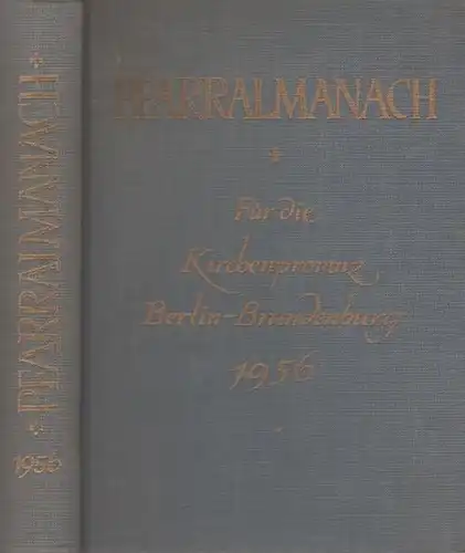 Pfarr - Almanach. - Berlin / Brandenburg. - Pfarralmanach für die Kirchenprovinz Berlin - Brandenburg 1956. Herausgegeben vom Evangelischen Konsistorium Berlin-Brandenburg.