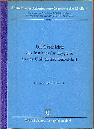 Düsseldorf. - Umbach, Peter: Die Geschichte des Instituts für Hygiene an der Universität Düsseldorf. (= Düsseldorfer Arbeiten zur Geschichte der Medizin, Heft 33).