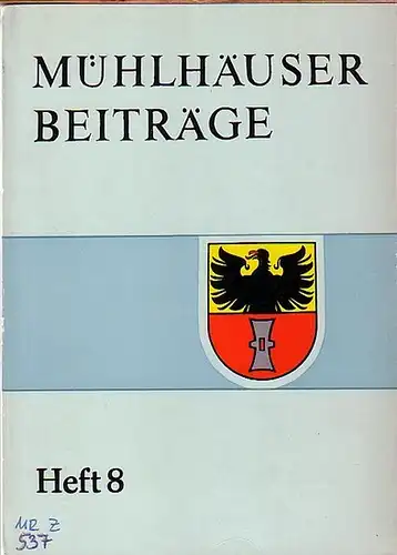 Mühlhausen. - Mühlhäuser Beiträge zu Geschichte, Kulturgeschichte, Natur und Umwelt. Heft 8, 1985. Herausgeber: Zentrale Gedenkstätte &#039;Deutscher Bauernkrieg&#039; Mühlhausen / Thür.