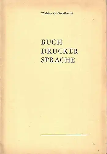 Oschilewsky, Walther G.: Buchdruckersprache. Sonderdruck aus: &#039;Der Buchdrucker&#039; - Brauch und Gewohnheit in alter und neuer Zeit.