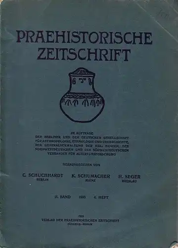 Praehistorische Zeitschrift - Schuchardt, C. und Schumacher, K. und Seger, H. (Herausgeber): Praehistorische Zeitschrift Band II, 1910, Heft 4. Im Auftrage der Berliner und der...
