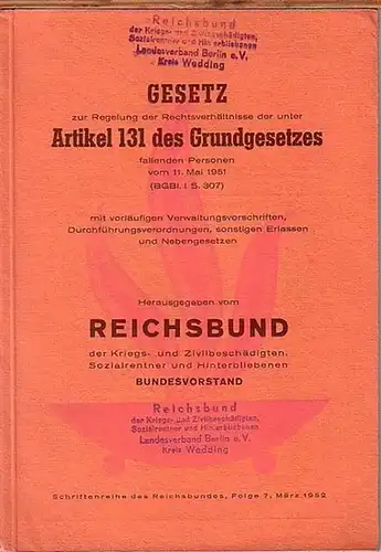 Reichsbund. - Gesetz zur Regelung der Rechtsverhältnisse der unter Artikel 131 des Grundgesetzes fallenden Personen vom 11. Mai 1951 (BGBK. I S. 307) mit vorläufigen...