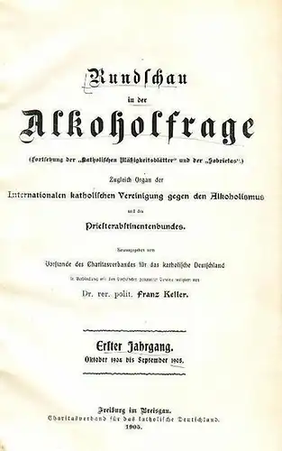 Rundschau in der Alkoholfrage // Keller, Franz (Hrsg.) Rundschau in der Alkoholfrage (Fortsetzung der &quot;Katholischen Mäßigkeitsblätter&quot; und der &quot;Sobrietas&quot;.) Zugleich Organ der Internationalen katholischen Vereinigung...