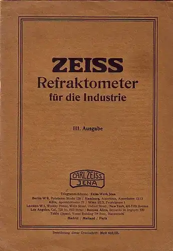 Zeiss Jena. - Carl Zeiss Jena: Katalog: Refraktometer für die Industrie. Druckschrift Meß 455/III. I. Hand-Zuckerrefraktometer. II. Refraktometer für die Zucker- und Oel-Industrie mit 2...