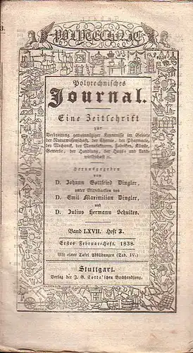 Polytechnisches Journal. Hrsg. v. Johann Gottfried Dingler, Emil Maximilian Dingler und Julius Hermann Schultes: Polytechnisches Journal. Band LXVII. Heft 3. Erstes Februar=Heft 1838. (= 19...