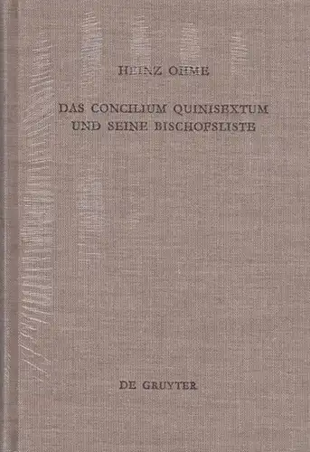 Ohme, Heinz: Das Concilium Quinisextum und seine Bischofsliste.