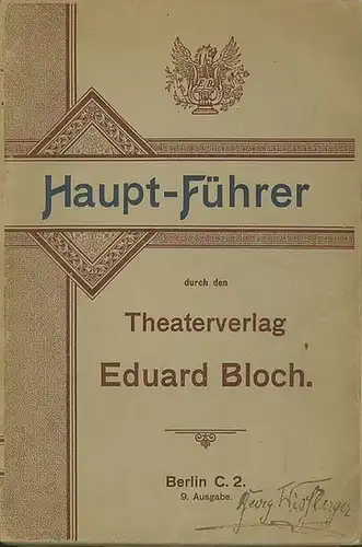 Bloch, Eduard. - Haupt-Führer durch den Theaterverlag Eduard Bloch.