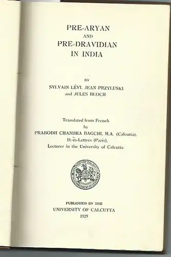 Lévi, Sylvain, Jean Przykuski and Jules Bloch: Pre-aryan and pre-dravidian in India. Translated from French by Prabodh Chandra Bagchi. With preface. Published by the University of Calcutta.