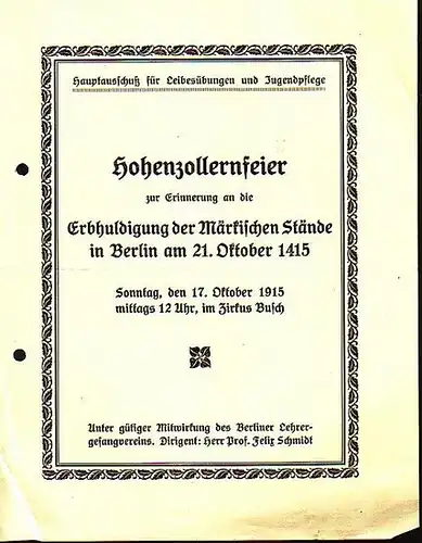 Hohenzollernfeier. - Hohenzollernfeier zur Erinnerung an die Erbhuldigung der Märkischen Stände in Berlin am 21. Oktober 1415. Feier am Sonntag, den 17. Oktober 1915 im...
