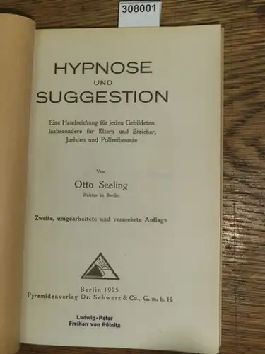 Seeling, Otto: Hypnose und Suggestion. Eine Handreichung für jeden Gebildeten, insbesondere für eltern und Erzieher, Juristen und Polizeibeamte.