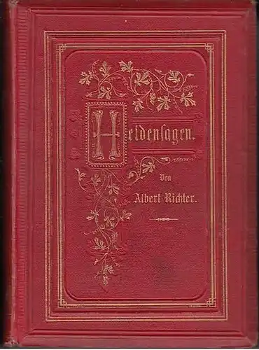 Richter, Albert: Deutsche Heldensagen des Mittelalters. Erzählt und mit Erläuterungen versehen von Albert Richter. 2 Bde in 1.