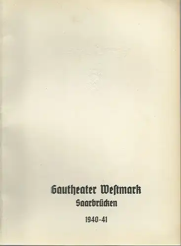 Saarbrücken. - Gautheater Westmark Saarbrücken. - Franz Grillparzer: Programmheft zu &#039;Medea&#039; Trauerspiel von Franz Grillparzer. Aufführung in Gautheater Westmark Saarbrücken, Spielzeit 1940/41. Regie: Hermann Albert...