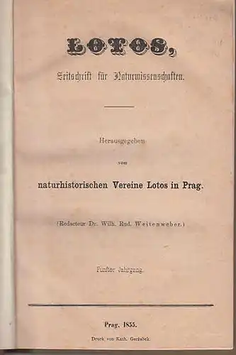 Lotos. - Weitenweber, Wilh. Rud. (Red.): Lotos. Zeitschrift für Naturwissenschaften. Hrsg. Vom naturhistorischen Vereine Lotos in Prag. 5. Jahrgang.