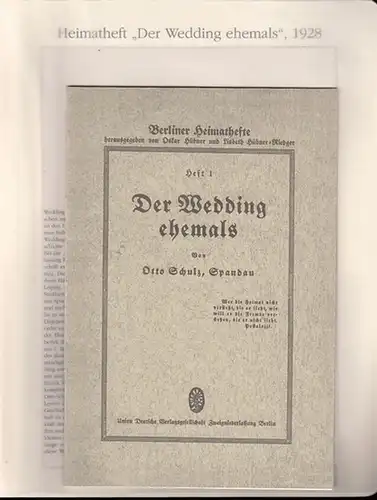 BerlinArchiv herausgegeben von Hans-Werner Klünner und Helmut Börsch-Supan.- (Hrsg.) / Schulz, Otto: Der Wedding ehemals. Berliner Heimathefte hrsg.von Oskar Hübner und Lisbeth Hübner-Rieger, Heft 1...