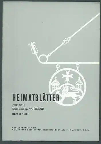 Osterode. - Heimat- und Geschichtsverein Osterode / Harz (Herausgeber): Heimatblätter für den süd-westlichen Harzrand. Heft 16 / 1964.