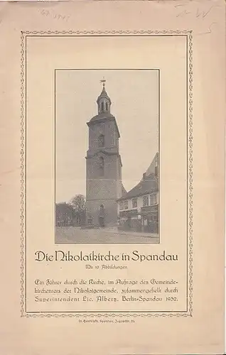 Berlin Spandau. - Albertz: Die Nikolaikirche in Spandau. Ein Führer durch die Kirche, im Auftrage des Gemeindekirchenrats der Nikolaikirche,1932.