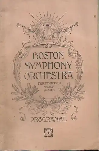 Boston Symphony Orchestra. - Boston Symphony Orchestra. Thirty-second season 1912-1913. Conductor: Dr. Karl Muck. Programme of the second Rehearsal and Concert with historical and descriptive notes by Philip Hale. Programme 2.