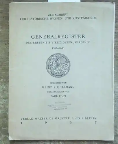 Zeitschrift für historische Waffen- und Kostümkunde. - Heinz R. Uhlemann (Bearb.). - Paul Post (Hrsg.). - Zeitschrift für historische Waffen- und Kostümkunde. 1897 - 1936:...