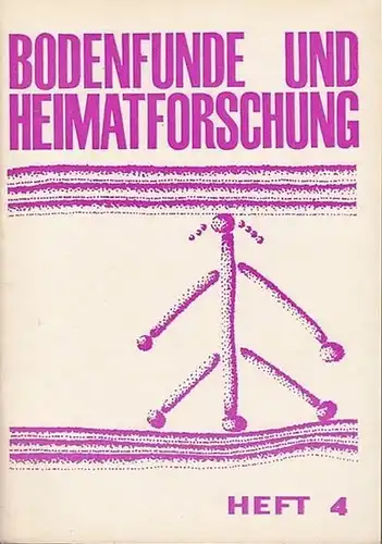 Bodenfunde und Heimatforschung. - Horst Geisler / Rolf Breddin / Rudolf Guthjahr / Reiner Zumpe / Paul Holz / Walter Weiß / E. Dobrenowa: Bodenfunde...
