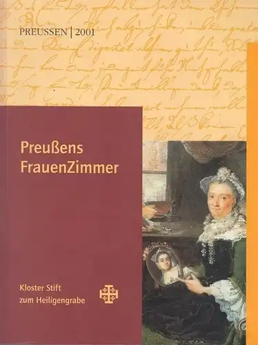 Röper, Ursula; Simone Oelker, Astrid Reuter Hrsg. Im Auftrag des Kloster Stifts zum Heiligengrabe hrsg.: Preußens FrauenZimmer. Inhalt / Einführung : Röper, Ursula - Preußens...