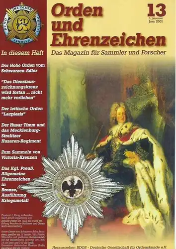 BDOS - Deutsche Gesellschaft für Ordenskunde e.V. (Herausgeber): Orden und Ehrenzeichen. Jahrgang 3, Heft 13, 2001. Das Magazin für Sammler und Forscher. Herausgeber: BDOS...