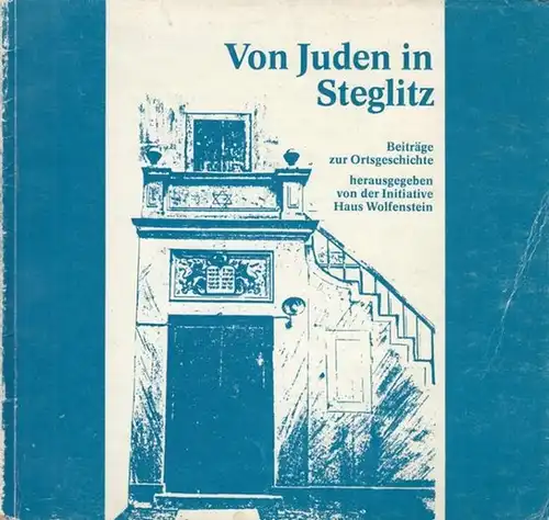 Hossbach, Friedrich W. / Schlusche, Günter (Red.). - Hrsg.: Initiative Haus Wolfenstein. - Von Juden in Steglitz. Beiträge zur Ortsgeschichte.