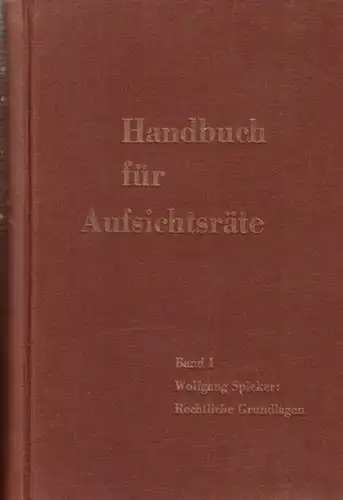 Spieker, Wolfgang: Rechtliche Grundlagen. (= Handbuch für Aufsichtsräte. Hrsg.: Hans - Böckler - Gesellschaft. Band 1 ). Enthält folgende drei Teile - 1. Teil Allgemeine...