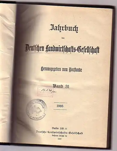 Jahrbuch. - Jahrbuch der Deutschen Landwirtschafts-Gesellschaft. Herausgegeben vom Vorstande. Band 31, 1916. Im Inhalt: Februartagung und Septembertagung Berlin 1916.