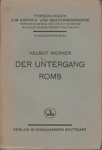 Werner, Helmut: Der Untergang Roms : Studien zum Dekadenzproblem in der antiken Geistesgeschichte. (=Forschungen zur Kirchen- und Geistesgeschichte. Hrsg. Von Erich Seeberg u.a. ; 17. Band)